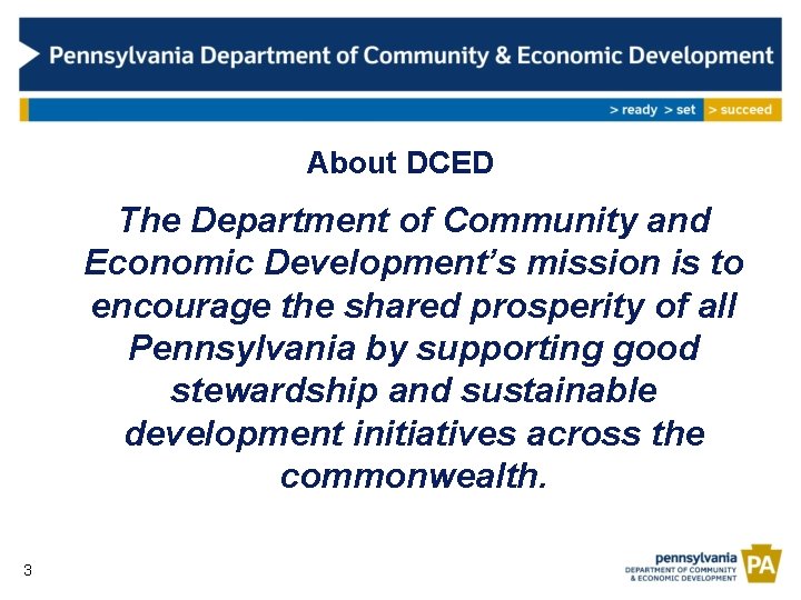 About DCED The Department of Community and Economic Development’s mission is to encourage the