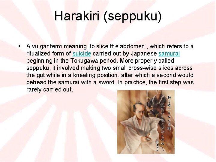 Harakiri (seppuku) • A vulgar term meaning ‘to slice the abdomen’, which refers to