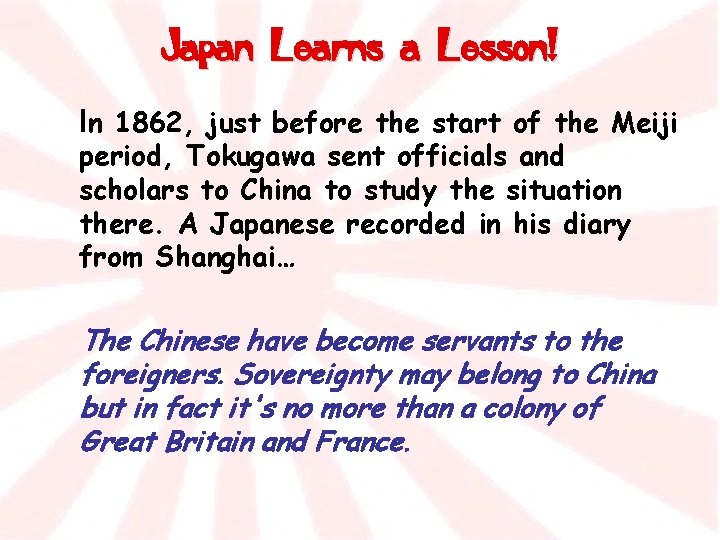 Japan Learns a Lesson! In 1862, just before the start of the Meiji period,