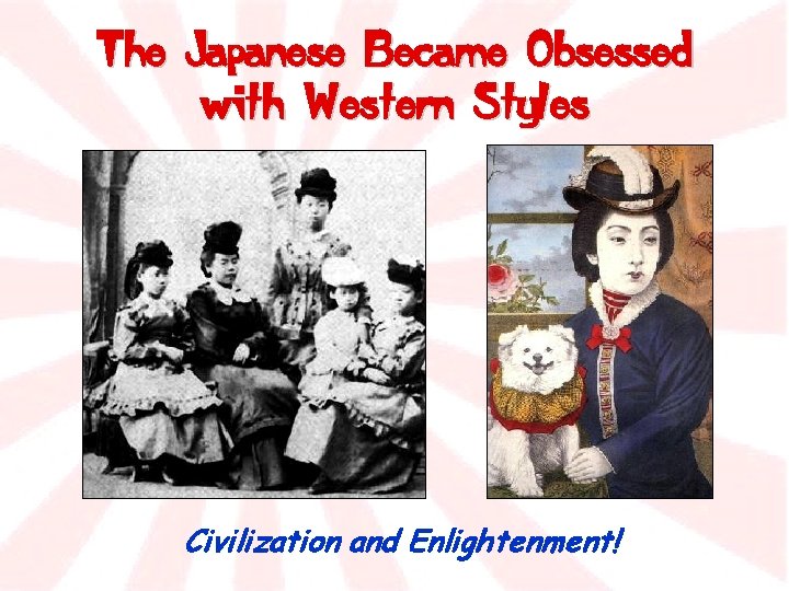 The Japanese Became Obsessed with Western Styles Civilization and Enlightenment! 