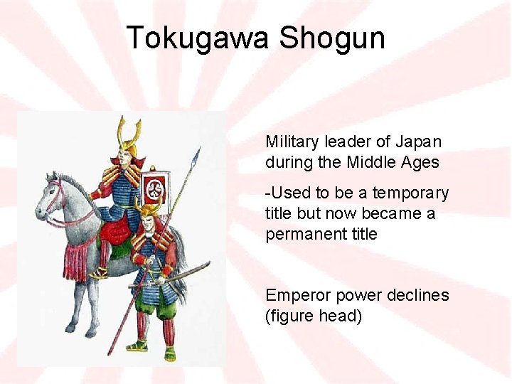 Tokugawa Shogun Military leader of Japan during the Middle Ages -Used to be a
