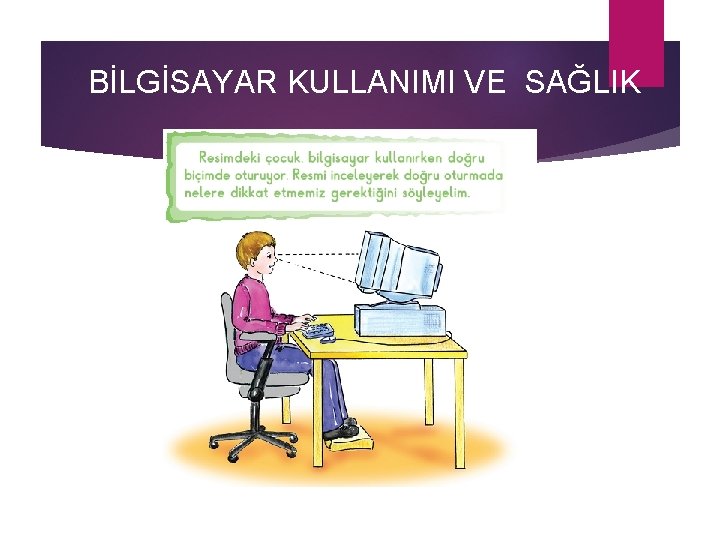 BİLGİSAYAR KULLANIMI VE SAĞLIK 