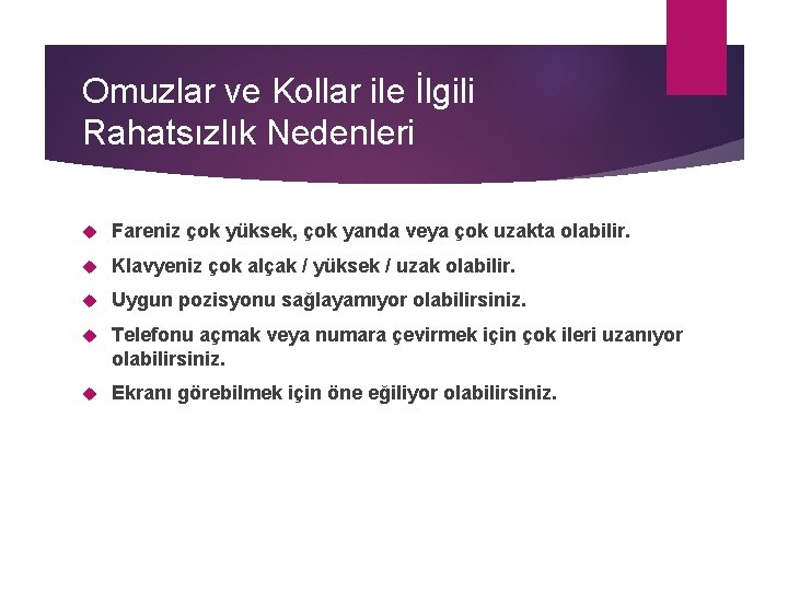 Omuzlar ve Kollar ile İlgili Rahatsızlık Nedenleri Fareniz çok yüksek, çok yanda veya çok