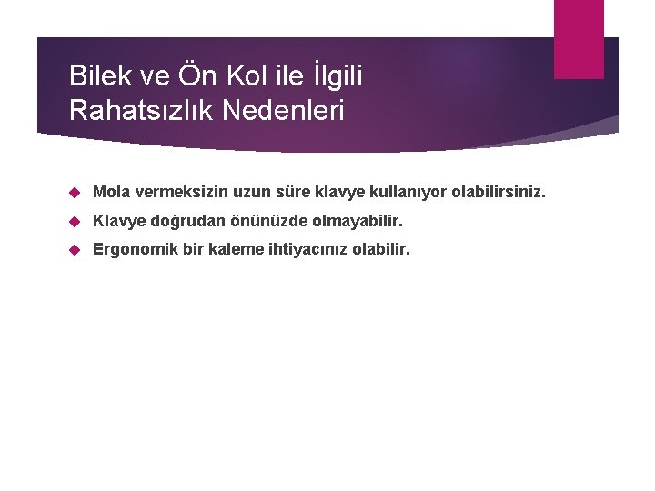 Bilek ve Ön Kol ile İlgili Rahatsızlık Nedenleri Mola vermeksizin uzun süre klavye kullanıyor