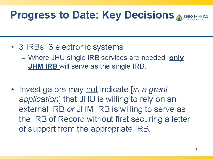 Progress to Date: Key Decisions • 3 IRBs; 3 electronic systems – Where JHU