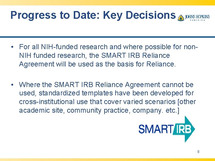 Progress to Date: Key Decisions • For all NIH-funded research and where possible for