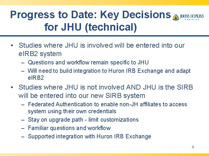 Progress to Date: Key Decisions for JHU (technical) • Studies where JHU is involved