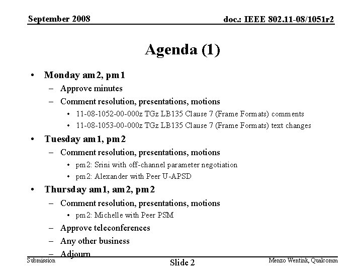 September 2008 doc. : IEEE 802. 11 -08/1051 r 2 Agenda (1) • Monday