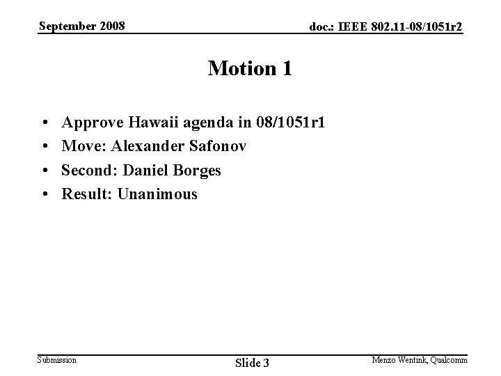 September 2008 doc. : IEEE 802. 11 -08/1051 r 2 Motion 1 • •