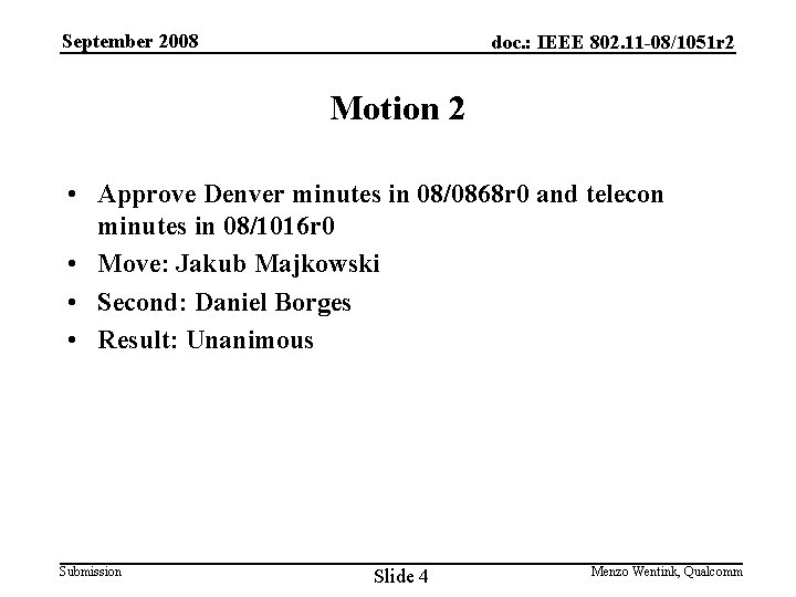 September 2008 doc. : IEEE 802. 11 -08/1051 r 2 Motion 2 • Approve