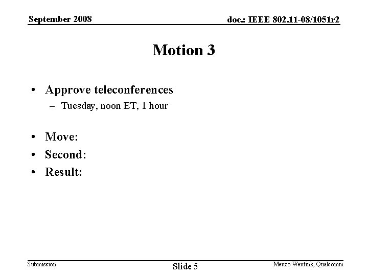 September 2008 doc. : IEEE 802. 11 -08/1051 r 2 Motion 3 • Approve