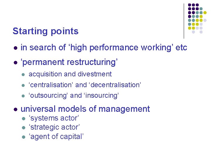 Starting points in search of ‘high performance working’ etc ‘permanent restructuring’ acquisition and divestment