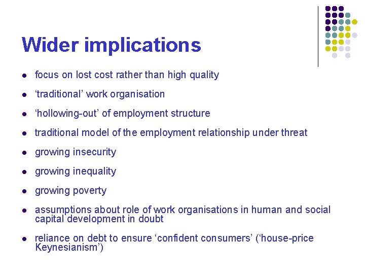 Wider implications focus on lost cost rather than high quality ‘traditional’ work organisation ‘hollowing-out’