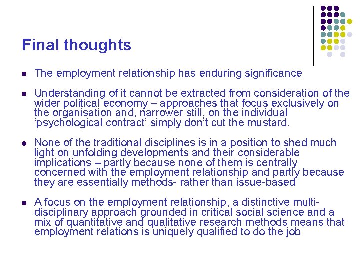 Final thoughts The employment relationship has enduring significance Understanding of it cannot be extracted