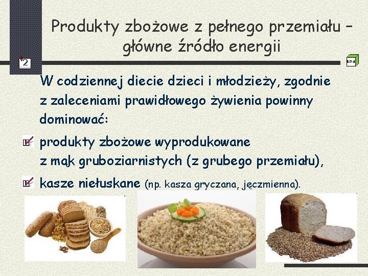 Produkty zbożowe z pełnego przemiału – główne źródło energii 2 W codziennej diecie dzieci