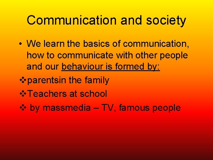 Communication and society • We learn the basics of communication, how to communicate with