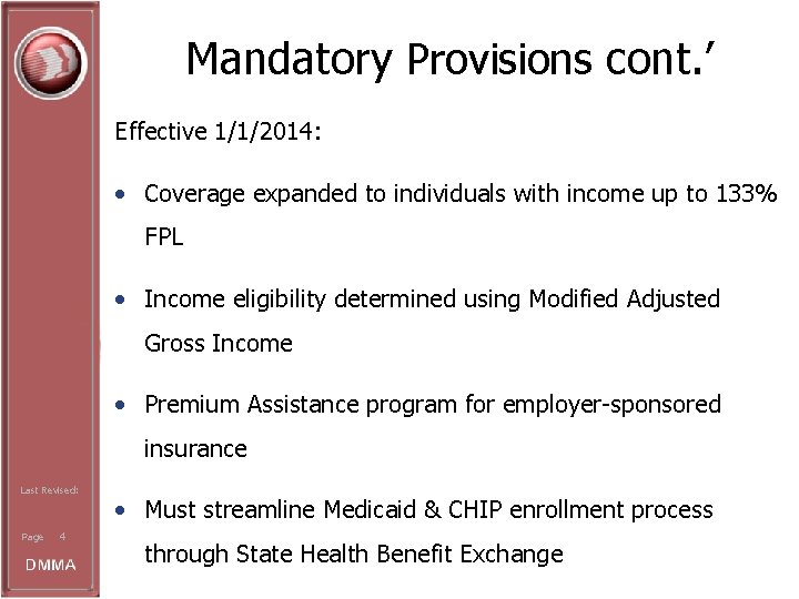 Mandatory Provisions cont. ’ Effective 1/1/2014: • Coverage expanded to individuals with income up