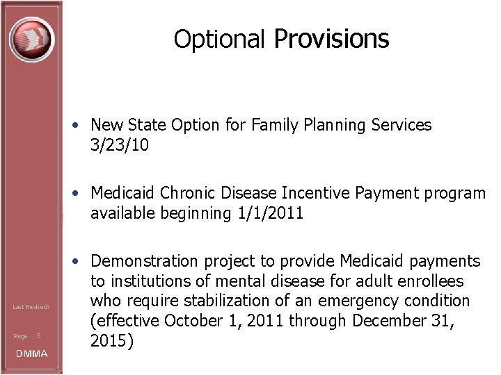 Optional Provisions • New State Option for Family Planning Services 3/23/10 • Medicaid Chronic