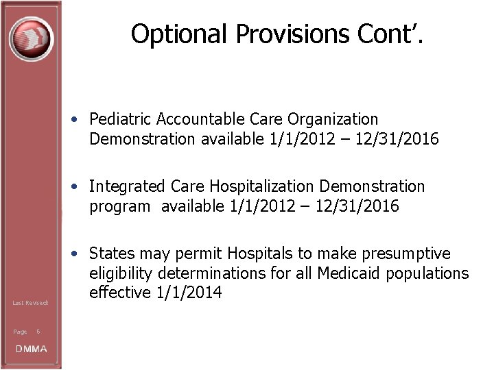 Optional Provisions Cont’. • Pediatric Accountable Care Organization Demonstration available 1/1/2012 – 12/31/2016 •