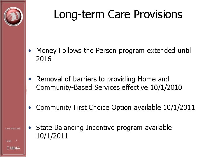 Long-term Care Provisions • Money Follows the Person program extended until 2016 • Removal