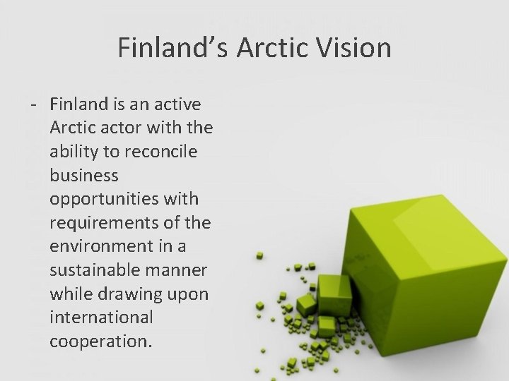 Finland’s Arctic Vision - Finland is an active Arctic actor with the ability to
