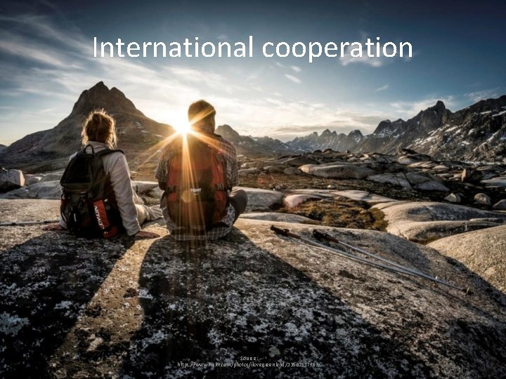 International cooperation Source: https: //www. flickr. com/photos/ilovegreenland/13561517953/ 