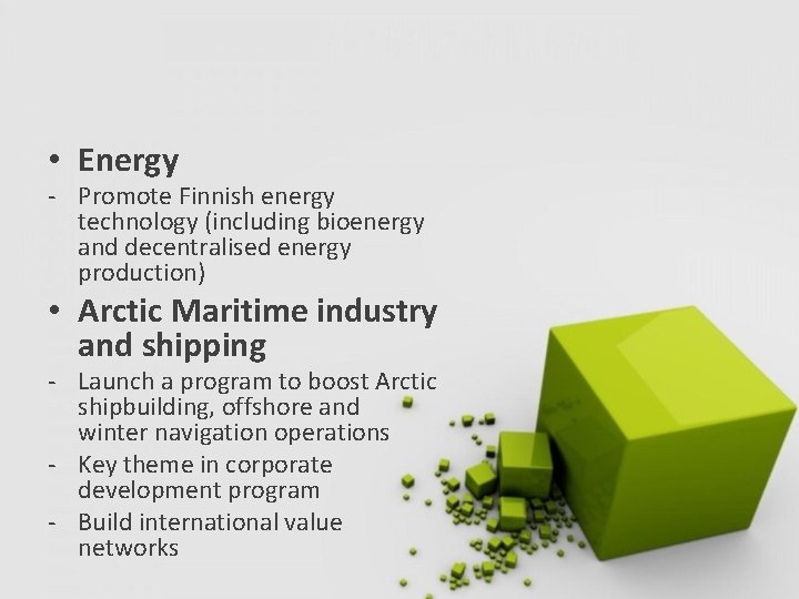  • Energy - Promote Finnish energy technology (including bioenergy and decentralised energy production)