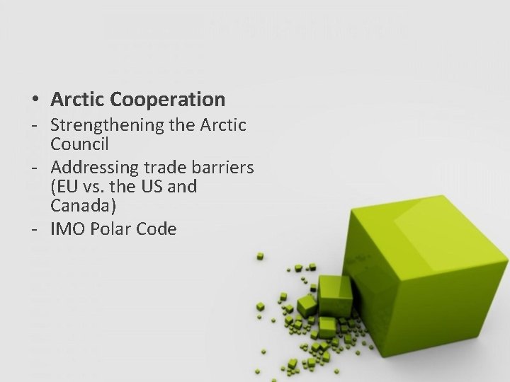  • Arctic Cooperation - Strengthening the Arctic Council - Addressing trade barriers (EU