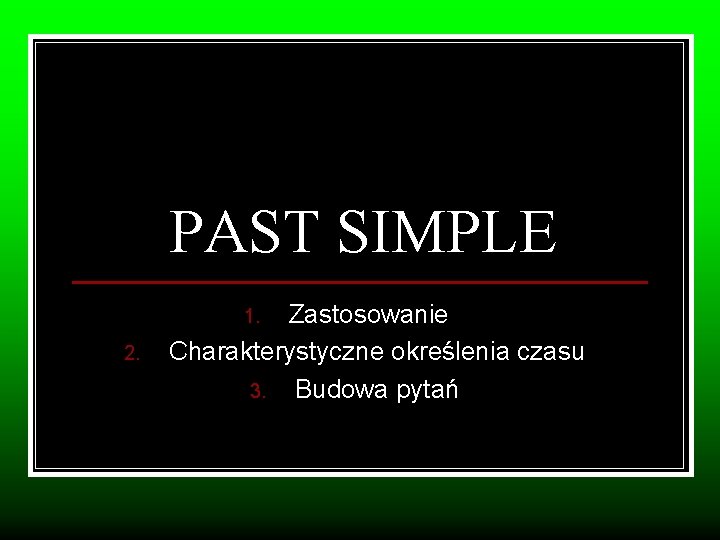 PRESENT SIMPLE Zastosowanie 2 Budowa pyta i przecze