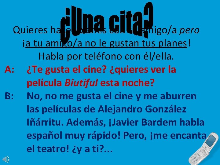 Quieres hacer planes con tu amigo/a pero ¡a tu amigo/a no le gustan tus