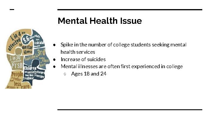 Mental Health Issue ● Spike in the number of college students seeking mental health