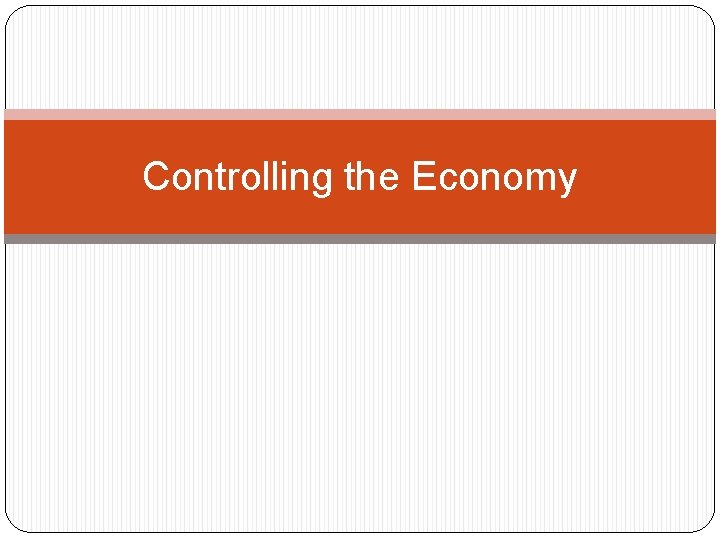Controlling the Economy 
