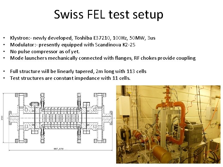 Swiss FEL test setup • • Klystron: - newly developed, Toshiba E 37210, 100