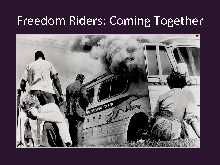 Freedom Riders: Coming Together 