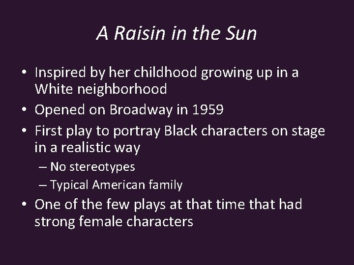 A Raisin in the Sun • Inspired by her childhood growing up in a