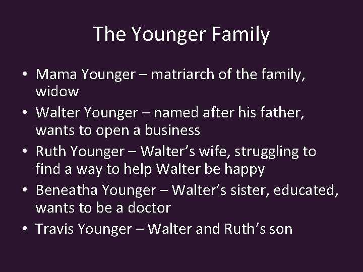The Younger Family • Mama Younger – matriarch of the family, widow • Walter