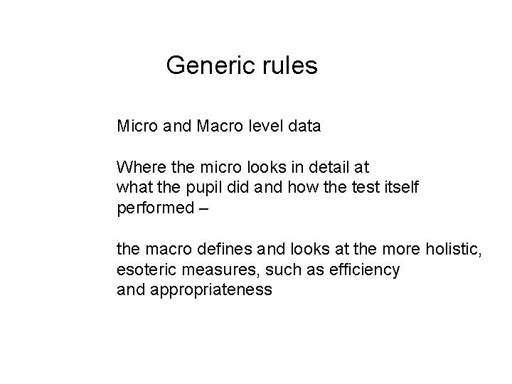 Generic rules Micro and Macro level data Where the micro looks in detail at