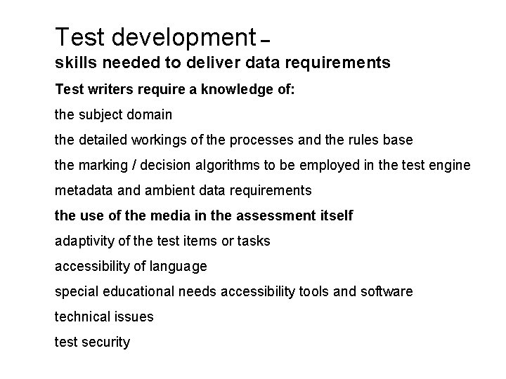 Test development – skills needed to deliver data requirements Test writers require a knowledge