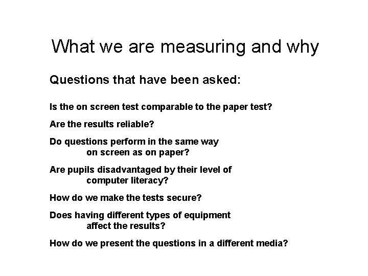 What we are measuring and why Questions that have been asked: Is the on