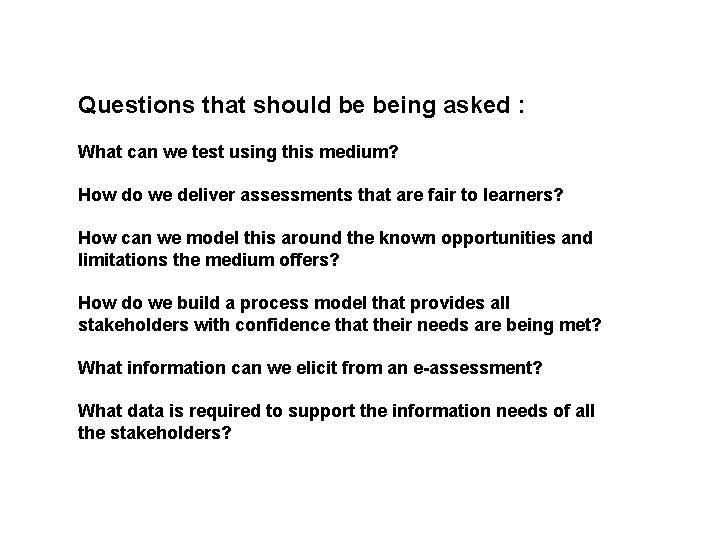 Questions that should be being asked : What can we test using this medium?