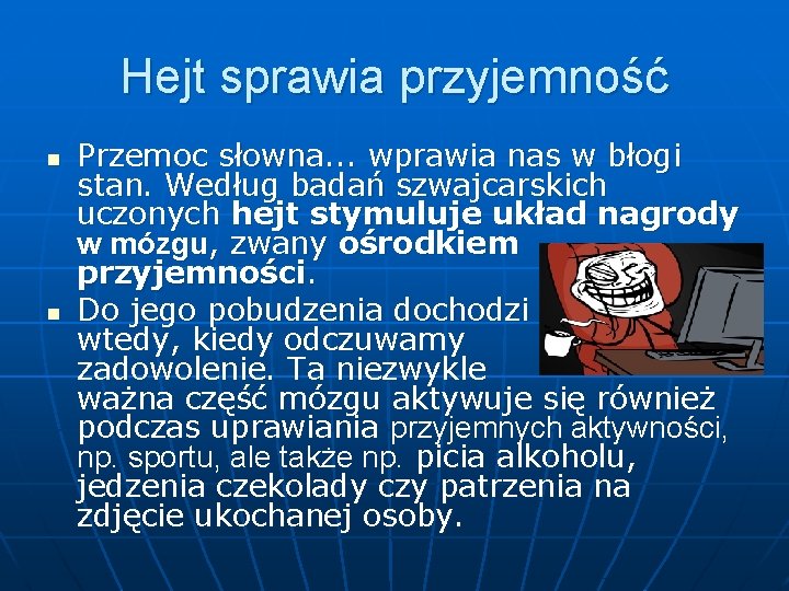 Hejt sprawia przyjemność n n Przemoc słowna. . . wprawia nas w błogi stan.