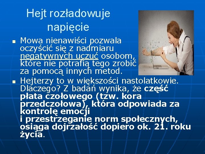 Hejt rozładowuje napięcie n n Mowa nienawiści pozwala oczyścić się z nadmiaru negatywnych uczuć