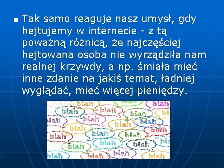 n Tak samo reaguje nasz umysł, gdy hejtujemy w internecie - z tą poważną