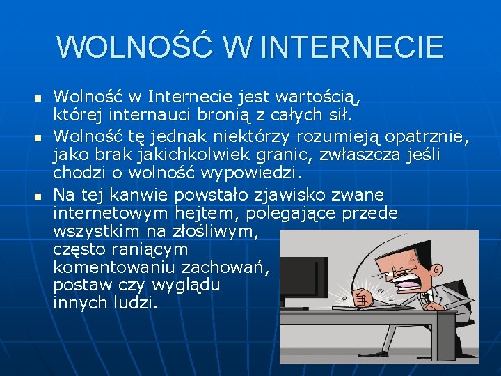 WOLNOŚĆ W INTERNECIE n n n Wolność w Internecie jest wartością, której internauci bronią