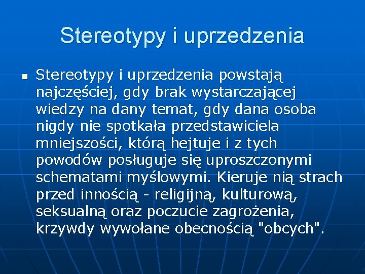 Stereotypy i uprzedzenia n Stereotypy i uprzedzenia powstają najczęściej, gdy brak wystarczającej wiedzy na