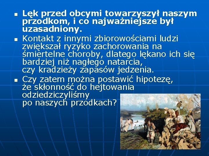 n n n Lęk przed obcymi towarzyszył naszym przodkom, i co najważniejsze był uzasadniony.