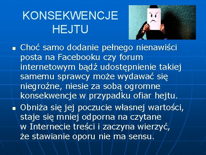 KONSEKWENCJE HEJTU n n Choć samo dodanie pełnego nienawiści posta na Facebooku czy forum