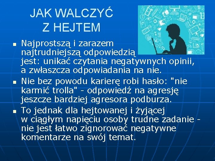 JAK WALCZYĆ Z HEJTEM n n n Najprostszą i zarazem najtrudniejszą odpowiedzią jest: unikać