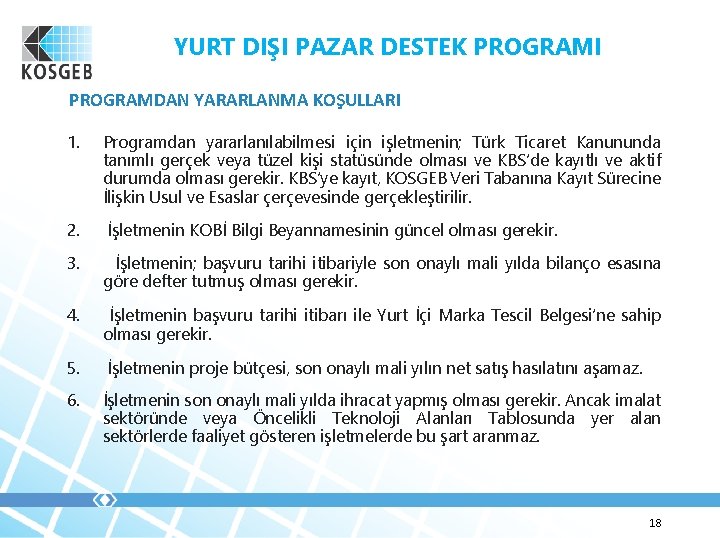 YURT DIŞI PAZAR DESTEK PROGRAMI PROGRAMDAN YARARLANMA KOŞULLARI 1. Programdan yararlanılabilmesi için işletmenin; Türk