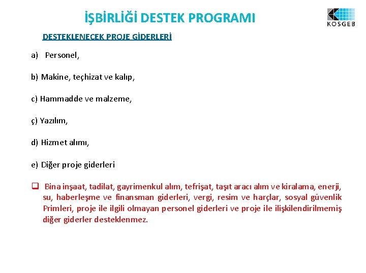 İŞBİRLİĞİ DESTEK PROGRAMI DESTEKLENECEK PROJE GİDERLERİ a) Personel, b) Makine, teçhizat ve kalıp, c)